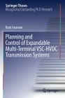 Planning and Control of Expandable Multi-Terminal Vsc-Hvdc Transmission Systems (Springer Theses) Cover Image