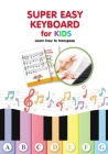 Super Easy Keyboard for Kids. Learn How to Transpose: Learn to Play 22 Simple Songs in Different Keys By Helen Winter Cover Image