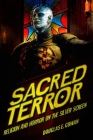 Sacred Terror: Religion and Horror on the Silver Screen By Douglas E. Cowan Cover Image