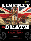Liberty or Death: The Surprising Story of Runaway Slaves who Sided with the British During the American Revolution By Margaret Blair Cover Image