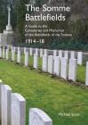 The Somme Battlefields. A Guide to the Cemeteries and Memorials of the Battlefields of the Somme 1914-18 By Michael Scott Cover Image