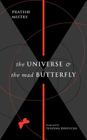 The Universe and the Mad Butterfly By Pratish N. Mistry, Shilpashree Balaram (Illustrator), Tenzing Rinpoche (Foreword by) Cover Image