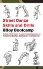 Street Dance Skills & Drills - BBoy Bootcamp (Super Power Practice #3) By Barry M. Rabkin Cover Image