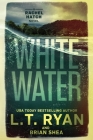 Whitewater By L. T. Ryan, Brian Shea Cover Image