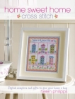 Home Sweet Home Cross Stitch: Stylish Samplers and Gifts to Give Your Home a Hug Cover Image