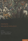 Primate Neuroethology By Michael J. Platt (Editor), Asif A. Ghazanfar (Editor) Cover Image