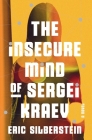 The Insecure Mind of Sergei Kraev By Eric Silberstein Cover Image