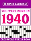 You Were Born In 1940: Crossword Puzzle Book: Challenging Crossword Puzzles For Adults By W. a. Valdoez Pzle Cover Image