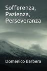 Sofferenza, Pazienza, Perseveranza By Domenico Barbera Cover Image
