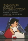 Rediscovered Classics of Japanese Animation: The Adaptation of Children's Novels Into the World Masterpiece Theater Series Cover Image