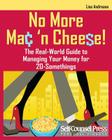 No More Mac 'n Cheese!: The Real-World Guide to Managing Your Money for 20-Somethings (Self-Counsel Personal Finance) Cover Image