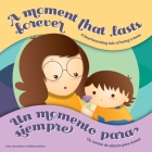 A Moment that Lasts Forever - Un momento para siempre: A heartwarming tale of being a mom - Un cuento de aliento para mamá By Triny Mancisidor Cover Image