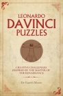Leonardo Da Vinci Puzzles: Creative Challenges Inspired by the Master of the Renaissance By Gareth Moore Cover Image