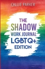 The Shadow Work Journal: LGBTQ+ Edition: LGBTQ+ Edition: Embracing the Spectrum By Parker Cover Image