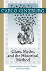Clues, Myths, and the Historical Method By Carlo Ginzburg, John Tedeschi (Translator), Anne C. Tedeschi (Translator) Cover Image
