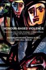 Honour-Based Violence: Experiences and Counter-Strategies in Iraqi Kurdistan and the UK Kurdish Diaspora By Nazand Begikhani, Aisha K. Gill Cover Image