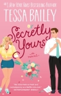 Secretly Yours: A Novel (Vine Mess #1) By Tessa Bailey Cover Image