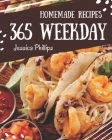 365 Homemade Weekday Recipes: The Weekday Cookbook for All Things Sweet and Wonderful! By Jessica Phillips Cover Image