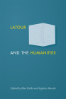 LaTour and the Humanities By Rita Felski (Editor), Stephen Muecke (Editor) Cover Image