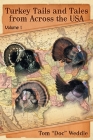 Turkey Tails and Tales from Across the USA: Volume 1 By Tom Doc Weddle Cover Image