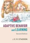 Adaptive Behavior and Learning By J. E. R. Staddon Cover Image