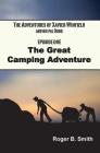 The Adventures of Xavier Winfield and His Pal Oggie, EPISODE ONE: The Great Camping Adventure By Roger B. Smith Cover Image