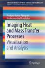 Imaging Heat and Mass Transfer Processes: Visualization and Analysis By Pradipta Kumar Panigrahi, Krishnamurthy Muralidhar Cover Image