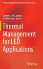 Thermal Management for Led Applications (Solid State Lighting Technology and Application #2) By Clemens J. M. Lasance (Editor), András Poppe (Editor) Cover Image