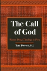 The Call of God: Women Doing Theology in Peru By Tom Powers Sj Cover Image