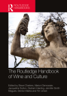 The Routledge Handbook of Wine and Culture By Steve Charters (Editor), Marion Demossier (Editor), Jacqueline Dutton (Editor) Cover Image