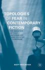 Topologies of Fear in Contemporary Fiction: The Anxieties of Post-Nationalism and Counter Terrorism By Scott McClintock Cover Image