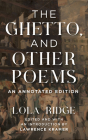 The Ghetto, and Other Poems: An Annotated Edition By Lola Ridge, Lawrence Kramer (Editor) Cover Image