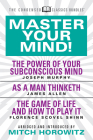 Master Your Mind (Condensed Classics): Featuring the Power of Your Subconscious Mind, as a Man Thinketh, and the Game of Life: Featuring the Power of By Joseph Murphy, James Allen Cover Image