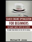 Seo: Search Engine Optimization for beginners - SEO made simple with SEO secrets By Michael M. Jones Cover Image
