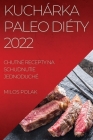 Kuchárka Paleo Diéty 2022: Chutné Recepty Na Schudnutie Jednoduché By Milos Polak Cover Image
