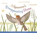 A Sparrow's Disappearing Home (Animal Habitats at Risk) Cover Image