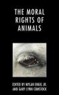 The Moral Rights of Animals By Mylan Engel (Editor), Gary Lynn Comstock (Editor), Tom Regan (Contribution by) Cover Image