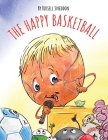 The Happy Basketball By Russell Sneddon Cover Image