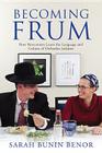 Becoming Frum: How Newcomers Learn the Language and Culture of Orthodox Judaism (Jewish Cultures of the World) Cover Image