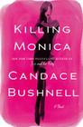 Killing Monica By Candace Bushnell Cover Image