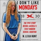 I Don't Like Mondays: The True Story Behind America's First Modern School Shooting Cover Image