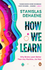 How We Learn: Why Brains Learn Better Than Any Machine . . . for Now By Stanislas Dehaene Cover Image