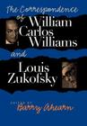 The Correspondence of William Carlos Williams & Louis Zukofsky By William Carlos Williams, Louis Zukofsky, Barry Ahearn (Editor) Cover Image