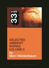 Aphex Twin's Selected Ambient Works Volume II (33 1/3) By Marc Weidenbaum Cover Image