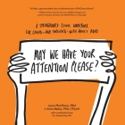 May We Have Your Attention Please?: A Springboard Clinic Workbook for Living--and Thriving--with Adult ADHD By Laura MacNiven Med, J. Anne Bailey, Ainslie Gray (Contribution by) Cover Image