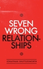 Seven Wrong Relationships By Jonathan Shuttlesworth Cover Image