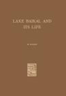 Lake Baikal and Its Life (Monographiae Biologicae #11) Cover Image