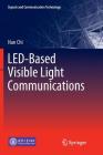 Led-Based Visible Light Communications (Signals and Communication Technology) By Nan Chi Cover Image