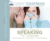 Now You're Speaking My Language: Honest Communication and Deeper Intimacy for a Stronger Marriage By Gary Chapman, Gary Chapman (Narrator) Cover Image