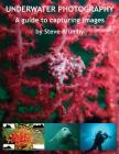 Underwater Photography: A guide to capturing images By Steven Brumby Cover Image
